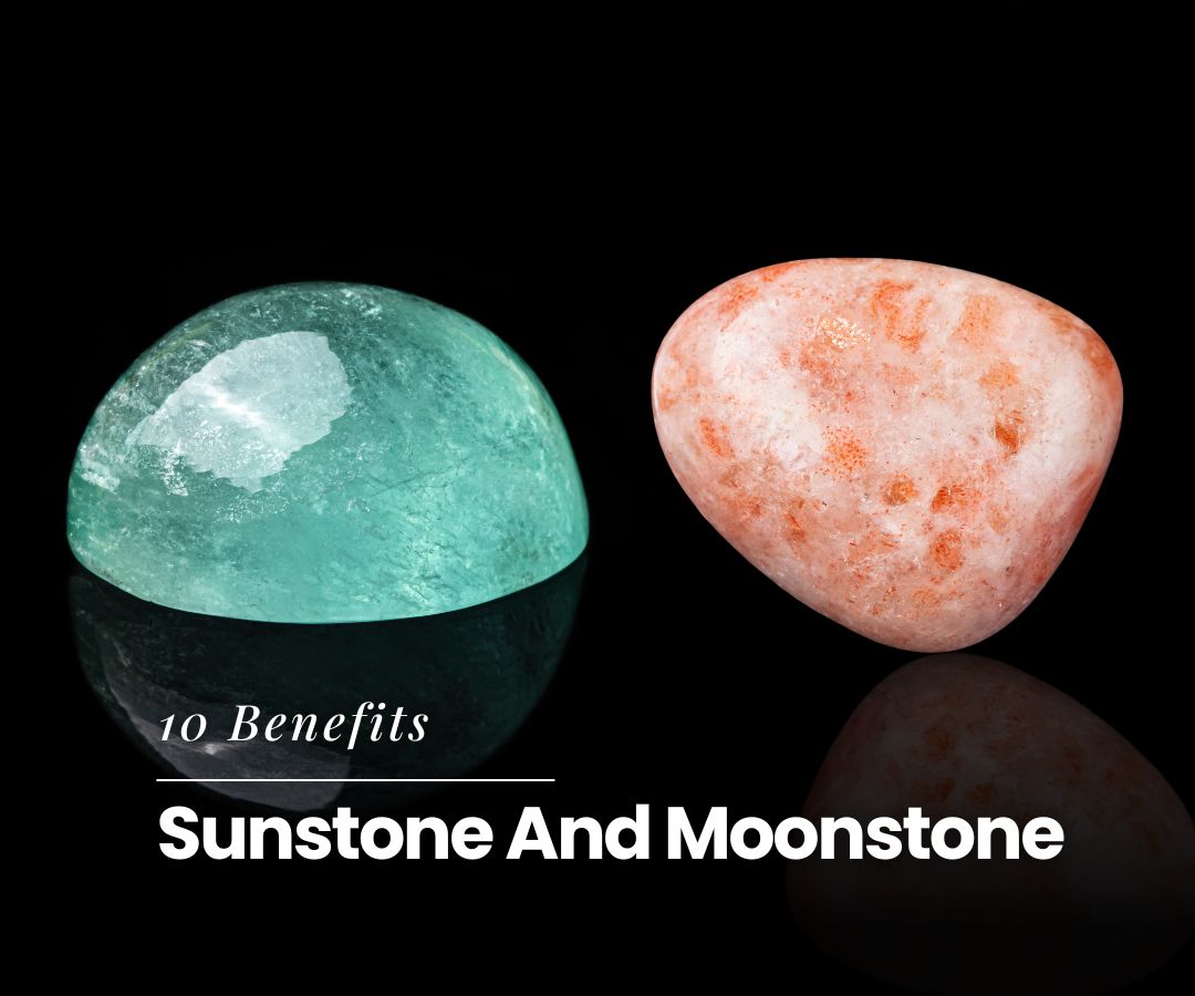 10 Benefits of  Sunstone And Moonstone Combination 