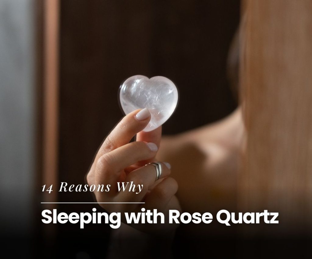 14 Reasons Why Sleeping with Rose Quartz is Essential