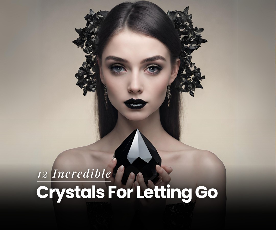 12 Incredible Crystals For Letting Go Of Your Past!